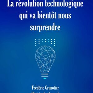 La révolution technologique qui va bientôt nous surprendre
