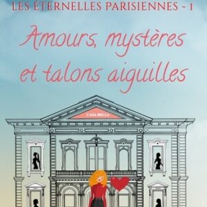 Les éternelles parisiennes -1- Amours, mystères et talons aiguilles